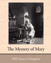 The Mystery of Mary, Grace Livingston Hill