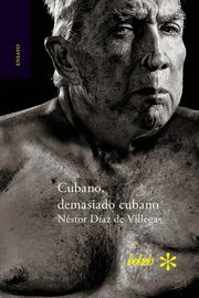 Cubano, demasiado cubano, Daz de Villegas Nstor