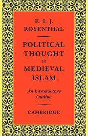 Political Thought in Medieval Islam, Rosenthal Erwin I. J.