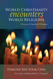 World Christianity Encounters World Religions, Chia Edmund Kee