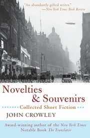 Novelties & Souvenirs, Crowley John