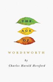 The Age of Wordsworth, Hereford Charles Harold