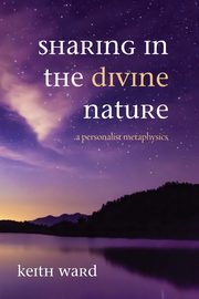 Sharing in the Divine Nature, Ward Keith