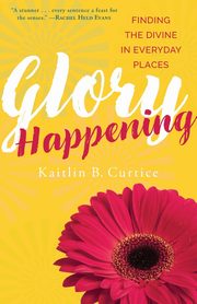 Glory Happening, Curtice Kaitlin B