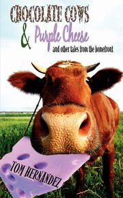 Chocolate Cows and Purple Cheese, Hernandez Tom