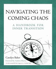 ksiazka tytu: Navigating The Coming Chaos autor: Baker Carolyn