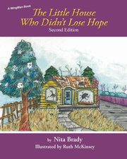 The Little House Who Didn't Lose Hope Second Edition, Brady Nita