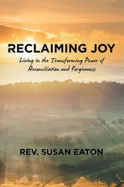 Reclaiming Joy, Eaton Rev. Susan