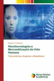 Nanotecnologias e Mercantiliza?o da Vida Humana, Calazans Diego R. S.