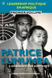 Patrice Lumumba - En Avance Sur Son Temps, Mumbata Didier Ndongala