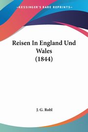 Reisen In England Und Wales (1844), Robl J. G.