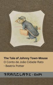 The Tale of Johnny Town-Mouse / O Conto de Jo?o Cidade-Rato, Potter Beatrix