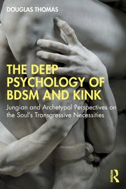 The Deep Psychology of BDSM and Kink, Thomas Douglas