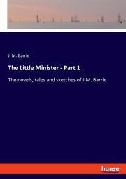 The Little Minister - Part 1, Barrie J. M.