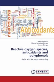 ksiazka tytu: Reactive Oxygen Species, Antioxidants and Polyphenols autor: Karan Maninder