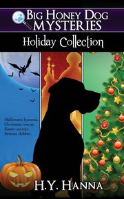 Big Honey Dog Mysteries HOLIDAY COLLECTION (Halloween, Christmas & Easter compilation), Hanna H.Y.