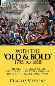 With the 'Old & Bold' 1795 to 1818, Steevens Charles