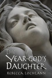 The Year-God's Daughter, Lochlann Rebecca