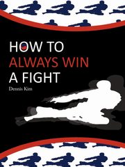 How to always win a fight, Dennis Kim