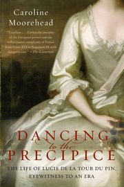 Dancing to the Precipice, Moorehead Caroline