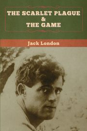 The Scarlet Plague & The Game, London Jack