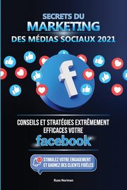 Secrets du Marketing des Mdias Sociaux 2021, Norman Russ