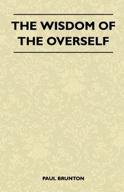 The Wisdom Of The Overself, Brunton Paul