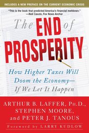 The End of Prosperity, Laffer Arthur B.