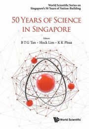 50 YEARS OF SCIENCE IN SINGAPORE, HOCK LIM BERNARD TAN & K K PHUA