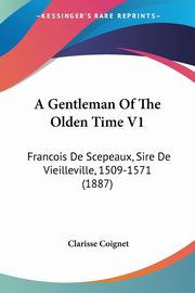 A Gentleman Of The Olden Time V1, Coignet Clarisse