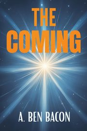 The Coming, Bacon A. Ben