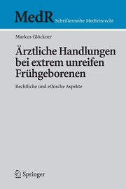 rztliche Handlungen bei extrem unreifen Frhgeborenen, Glckner Markus