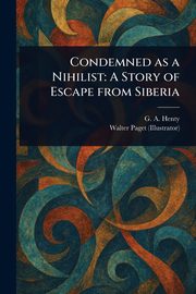 Condemned as a Nihilist, Henty G. A. (George Alfred)