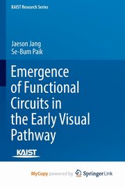 Emergence of Functional Circuits in the Early Visual Pathway, Jang Jaeson