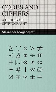 ksiazka tytu: Codes and Ciphers - A History of Cryptography autor: D'Agapeyeff Alexander