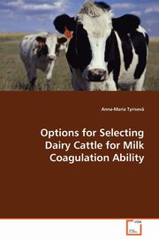 Options for Selecting Dairy Cattle for Milk Coagulation Ability, Tyrisev Anna-Maria