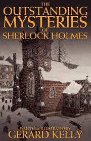 The Outstanding Mysteries of Sherlock Holmes, Kelly Gerard