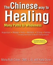 ksiazka tytu: The Chinese Way to Healing autor: Cohen Omd L. Ac Misha Ruth