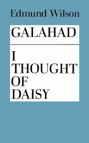 Galahad and I Thought of Daisy, Wilson Edmund