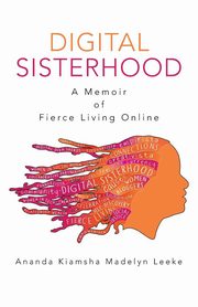 Digital Sisterhood, Leeke Ananda Kiamsha Madelyn