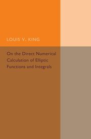On the Direct Numerical Calculation of Elliptic Functions and Integrals, King Louis V.