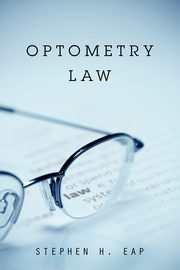 Optometry Law, Eap Stephen H.