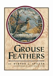 Grouse Feathers, Spiller Burton L.