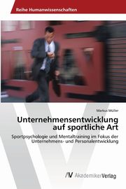 Unternehmensentwicklung auf sportliche Art, Mller Markus