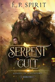 The Serpent Cult (Heroes of Ravenford Book 2), Spirit F. P.