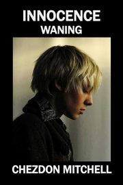 Innocence Waning Part 2, Mitchell Chezdon