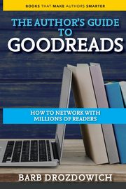 An Author's Guide to Goodreads, Drozdowich Barb