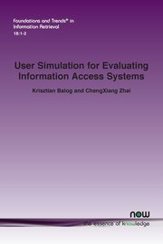 User Simulation for Evaluating Information Access Systems, Balog Krisztian