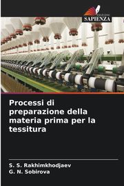 Processi di preparazione della materia prima per la tessitura, Rakhimkhodjaev S. S.