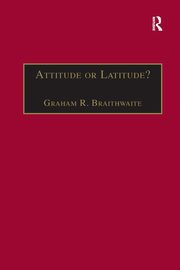 Attitude or Latitude?, Braithwaite Graham R.